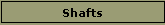 Shafts